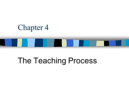 Chapter 4 The Teaching Process. n Follows four basic steps –Preparation –Presentation –Application –Review and Evaluation.