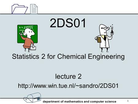 / department of mathematics and computer science 1212 1 2DS01 Statistics 2 for Chemical Engineering lecture 2