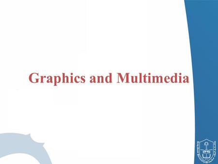 Graphics and Multimedia. Outline Introduction Graphics Contexts and Graphics Objects Color Control.