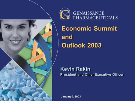 January 3, 2003 Kevin Rakin President and Chief Executive Officer Kevin Rakin President and Chief Executive Officer Economic Summit and Outlook 2003.