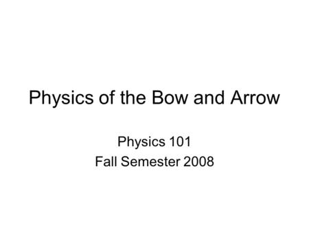 Physics of the Bow and Arrow