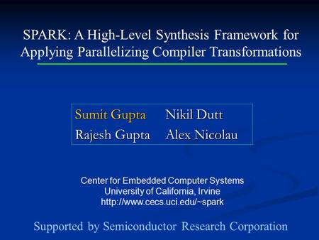 Center for Embedded Computer Systems University of California, Irvine  SPARK: A High-Level Synthesis Framework for Applying.