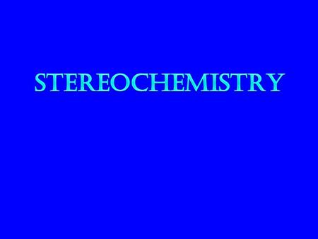 Definitions o Stereochemistry refers to the 3-dimensional properties and reactions of molecules. o It has its own language and terms that need to be learned.