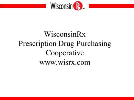 WisconsinRx Prescription Drug Purchasing Cooperative www.wisrx.com.