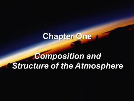 Chapter One Composition and Structure of the Atmosphere.