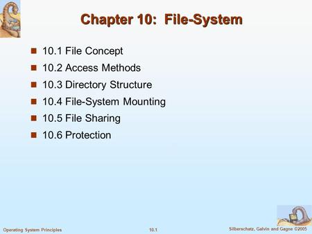 Chapter 10: File-System 10.1 File Concept 10.2 Access Methods
