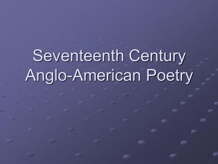 Seventeenth Century Anglo-American Poetry. Renaissance John Done The Flea The Flea The Flea The Flea The Sunne Rising The Sunne Rising The Sunne Rising.