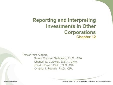 12-1 PowerPoint Authors: Susan Coomer Galbreath, Ph.D., CPA Charles W. Caldwell, D.B.A., CMA Jon A. Booker, Ph.D., CPA, CIA Cynthia J. Rooney, Ph.D., CPA.