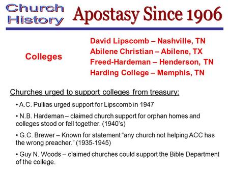 Colleges David Lipscomb – Nashville, TN Abilene Christian – Abilene, TX Freed-Hardeman – Henderson, TN Harding College – Memphis, TN Churches urged to.