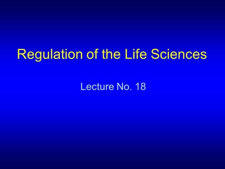 Regulation of the Life Sciences Lecture No. 18. 1. Outline Literature Reviews –Slides 2 - 10 Regulating Synthetic Genomics –Slides 11 - 15 NSABB Proposals.