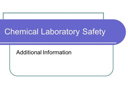 Chemical Laboratory Safety Additional Information.