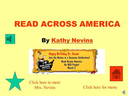 READ ACROSS AMERICA By Kathy NevinsKathy Nevins Click here to meet Mrs. Nevins Click here for menu.
