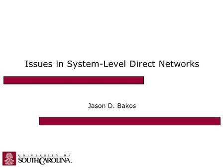Issues in System-Level Direct Networks Jason D. Bakos.