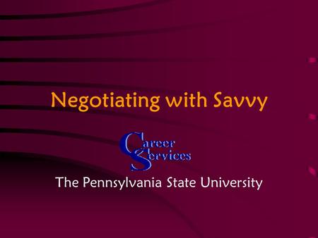 Negotiating with Savvy The Pennsylvania State University.