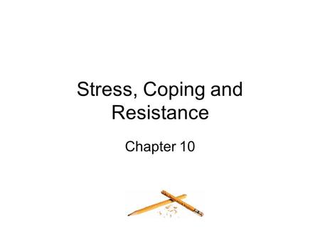 Stress, Coping and Resistance