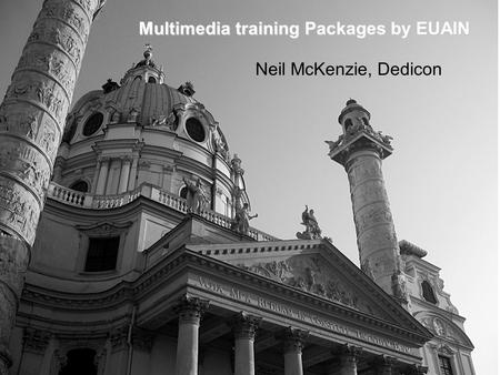 Neil McKenzie, Dedicon Multimedia training Packages by EUAIN.