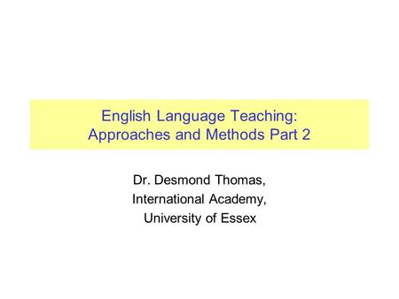 English Language Teaching: Approaches and Methods Part 2
