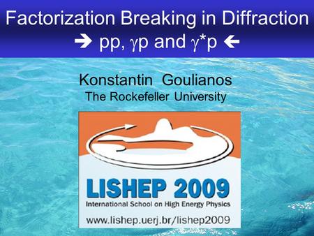 Factorization Breaking in Diffraction  pp,  p and  *p  Konstantin Goulianos The Rockefeller University.