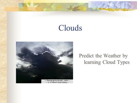 Clouds Predict the Weather by learning Cloud Types.