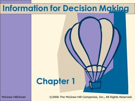 Information for Decision Making Chapter 1. 1-2 Learning Objectives 1.Describe the way managers use accounting information to create value in organizations.