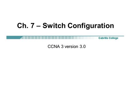 Ch. 7 – Switch Configuration