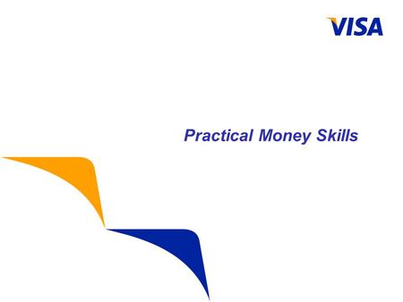 Practical Money Skills. Financial Literacy What is Visa? Global payments technology company and world’s largest payments network Allows a transaction.