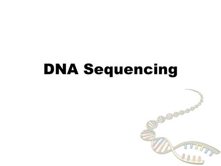 DNA Sequencing. DNA sequencing … ACGTGACTGAGGACCGTG CGACTGAGACTGACTGGGT CTAGCTAGACTACGTTTTA TATATATATACGTCGTCGT ACTGATGACTAGATTACAG ACTGATTTAGATACCTGAC.