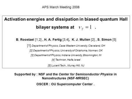 Activation energies and dissipation in biased quantum Hall bilayer systems at. B. Roostaei [1,2], H. A. Fertig [3,4], K. J. Mullen [2], S. Simon [5] [1]