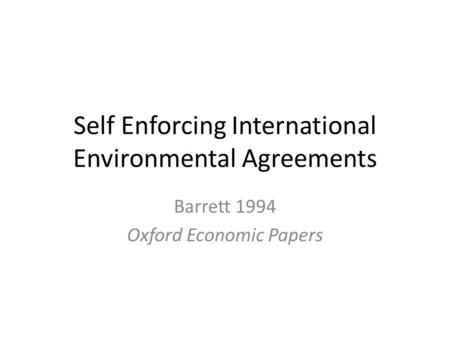 Self Enforcing International Environmental Agreements Barrett 1994 Oxford Economic Papers.