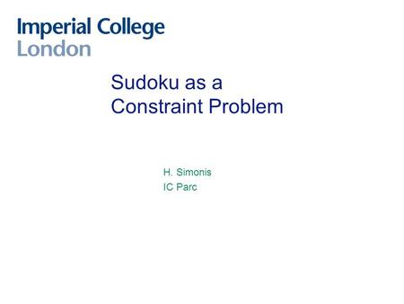 Sudoku as a Constraint Problem H. Simonis IC Parc.