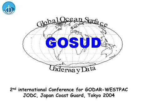 2 nd international Conference for GODAR-WESTPAC JODC, Japan Coast Guard, Tokyo 2004.