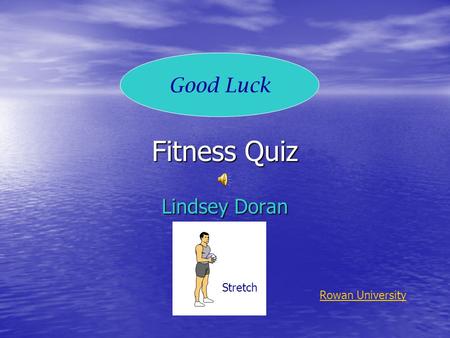 Fitness Quiz Lindsey Doran Stretch Good Luck Rowan University.