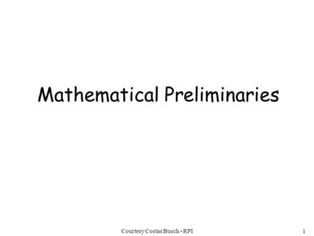 Courtesy Costas Busch - RPI1 Mathematical Preliminaries.