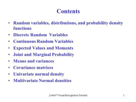 236607 Visual Recognition Tutorial1 Random variables, distributions, and probability density functions Discrete Random Variables Continuous Random Variables.