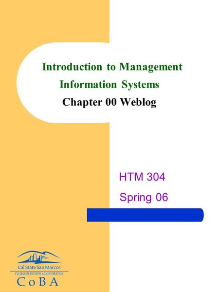 Introduction to Management Information Systems Chapter 00 Weblog HTM 304 Spring 06.