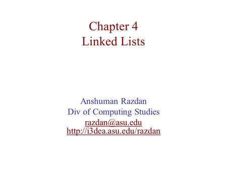 Chapter 4 Linked Lists Anshuman Razdan Div of Computing Studies