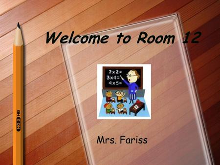 Welcome to Room 12 Mrs. Fariss Classroom Rules We are a community of peacebuilders. We will respect ourselvesand others. We will complete all work assignments.