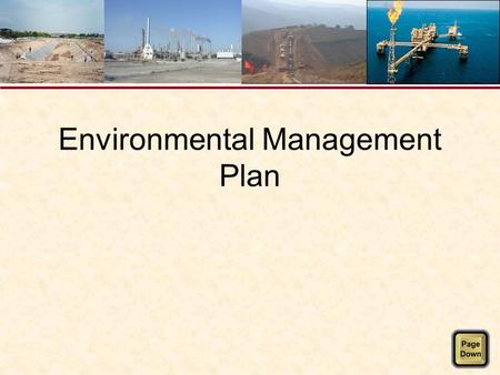 Environmental Management Plan. Background Environmental Impact Assessment has made commitments to: –Meet defined standards –Implement defined mitigation.