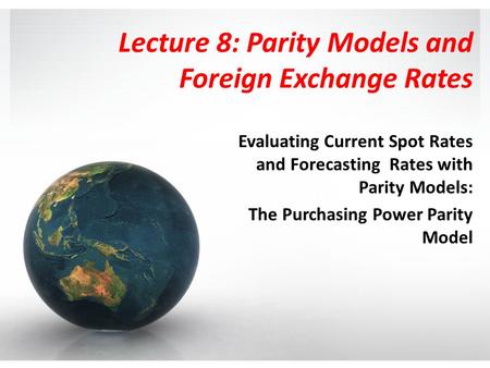 Lecture 8: Parity Models and Foreign Exchange Rates