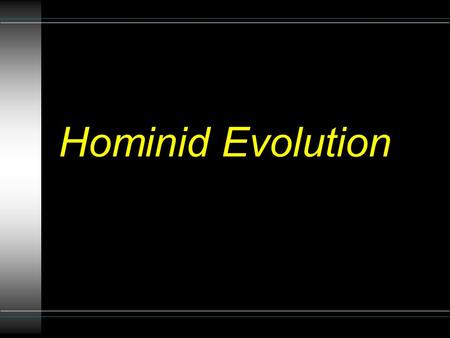 Hominid Evolution. When? Where? u Evolution Timeline Evolution Timeline.