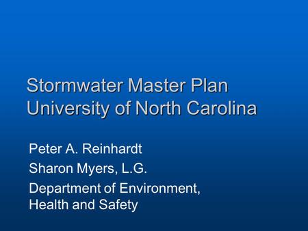 Stormwater Master Plan University of North Carolina Peter A. Reinhardt Sharon Myers, L.G. Department of Environment, Health and Safety.