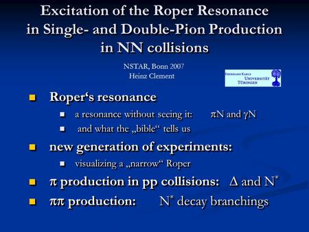 Excitation of the Roper Resonance in Single- and Double-Pion Production in NN collisions Roper‘s resonance Roper‘s resonance a resonance without seeing.
