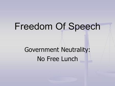 Freedom Of Speech Government Neutrality: No Free Lunch.