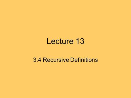 Lecture 13 3.4 Recursive Definitions. Fractals fractals are examples of images where the same elements is being recursively.