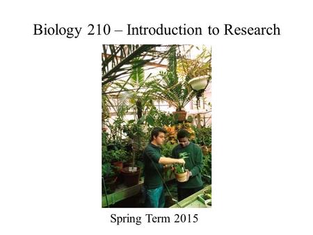 Biology 210 – Introduction to Research Spring Term 2015.