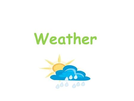 Weather. Weather - Short term conditions of the atmosphere based on four things: – 1. Temperature – 2. Humidity – 3. Air pressure – 4. Wind.