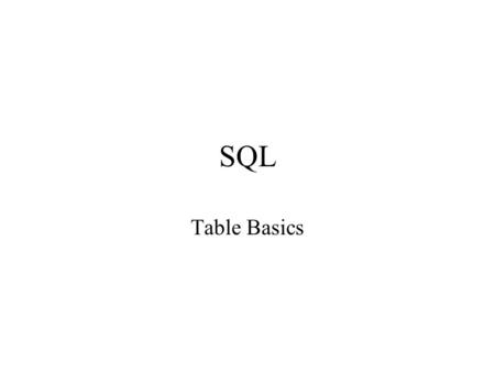 SQL Table Basics. Database Objects Tables Temporary tables (begin with #) Views Keys Indexes.
