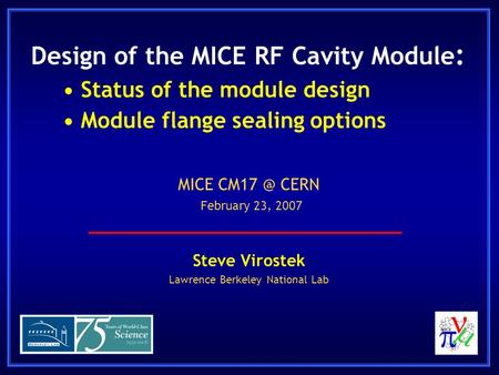 Design of the MICE RF Cavity Module :Status of the module designModule flange sealing options Steve Virostek Lawrence Berkeley National Lab MICE