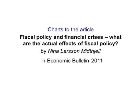 Charts to the article Fiscal policy and financial crises – what are the actual effects of fiscal policy? by Nina Larsson Midthjell in Economic Bulletin.