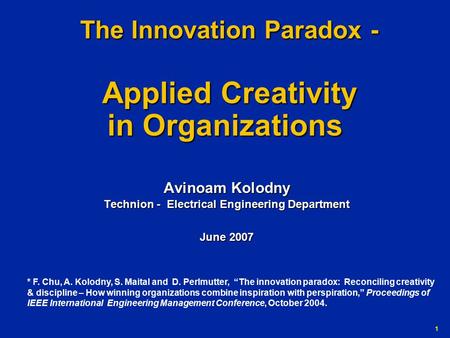 G-Number 1 The Innovation Paradox - Applied Creativity in Organizations The Innovation Paradox - Applied Creativity in Organizations Avinoam Kolodny Technion.
